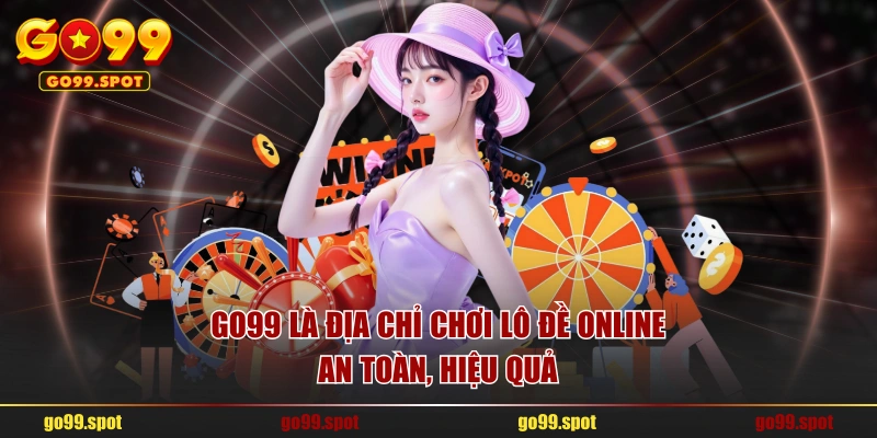 GO99 là địa chỉ chơi lô đề online an toàn, hiệu quả