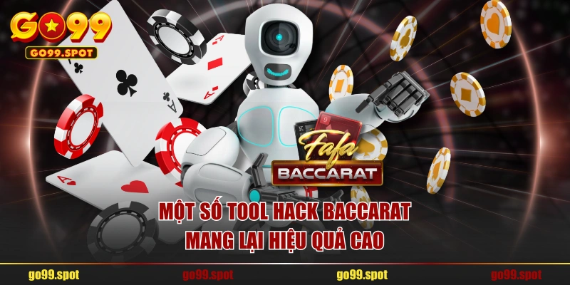 Một số tool hack Baccarat mang lại hiệu quả cao