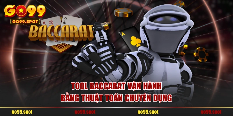 Tool Baccarat vận hành bằng thuật toán chuyên dụng